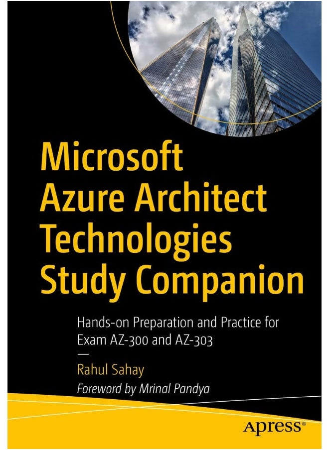 Microsoft Azure Architect Technologies Study Companion: Hands-on Preparation and Practice for Exam AZ-300 and AZ-303 