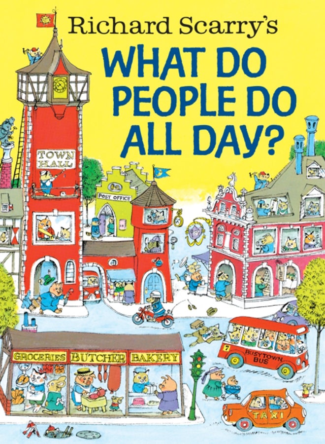 Richard Scarry's What Do People Do All Day?