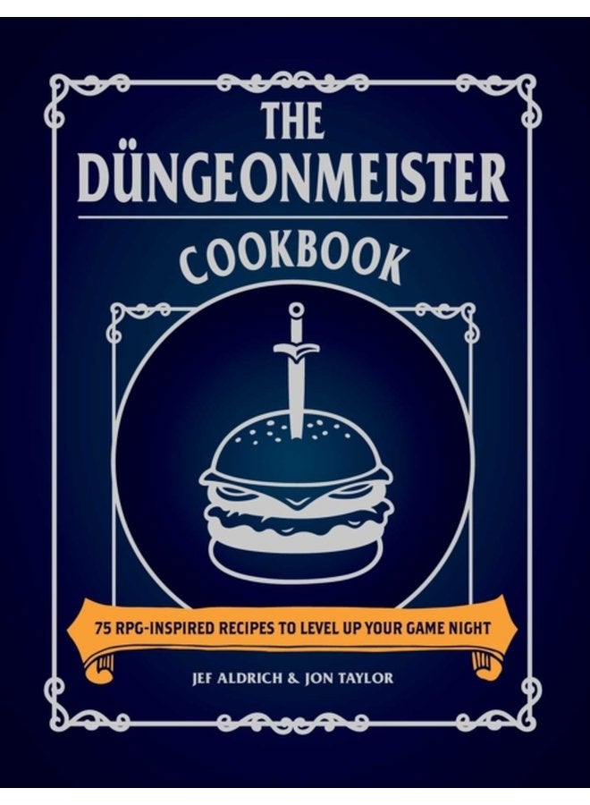 The Dungeonmeister Cookbook 75 RPG Inspired Recipes to Level Up Your Game Night - Hardback