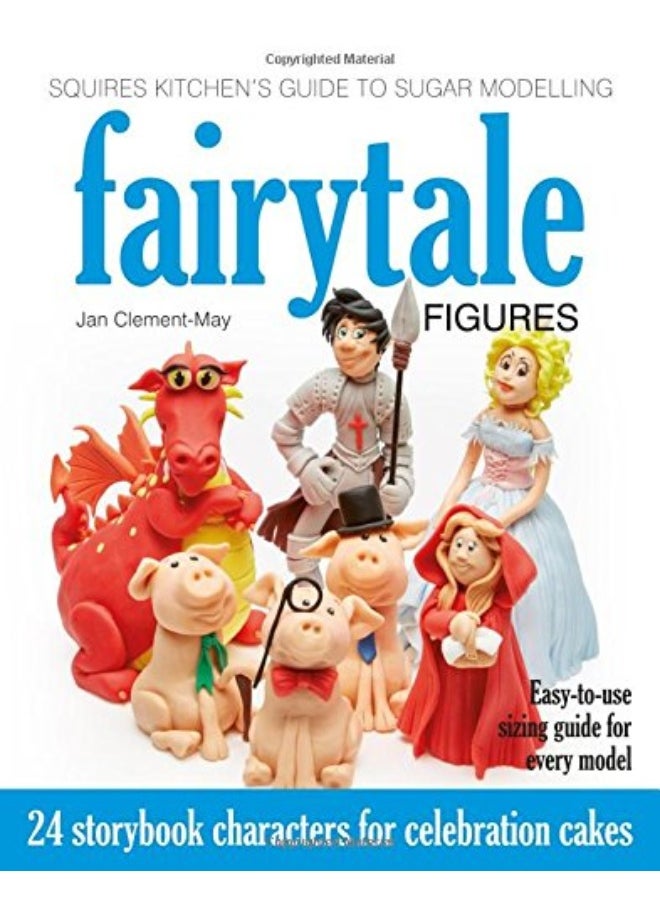 null - Squires Kitchen's Guide to Sugar Modelling: Fairytale Figures: 24 Storybook Characters for Celebration Cakes - Image 1