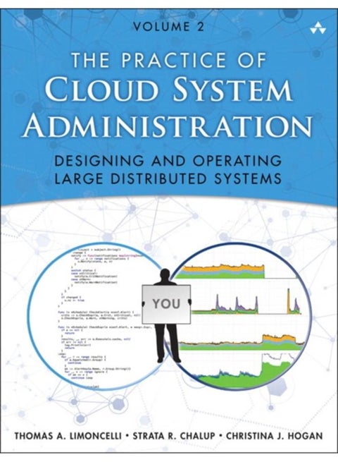 Practice of Cloud System Administration, The : DevOps and SRE Practices for Web Services, Volume 2