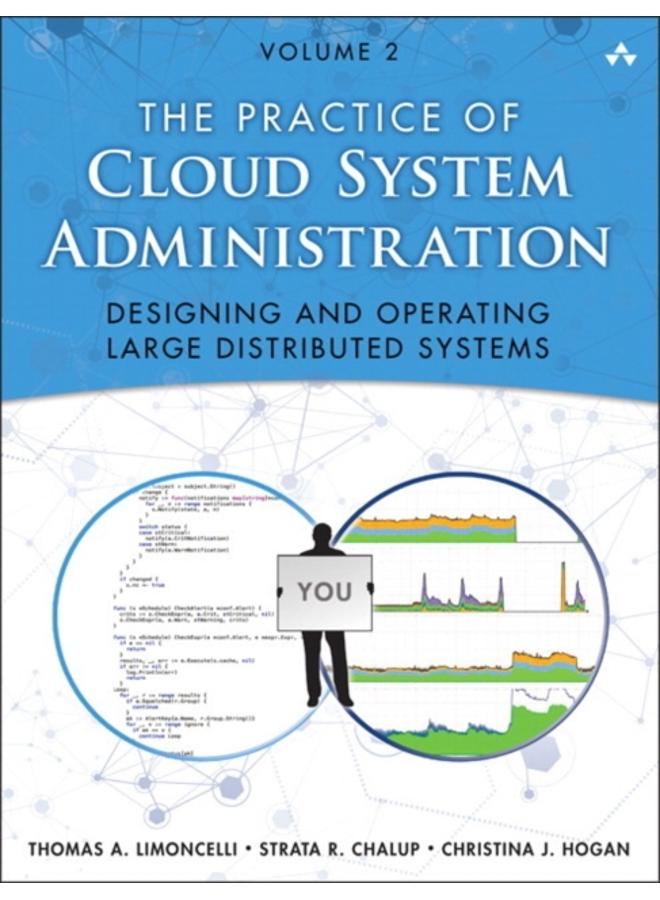 Practice of Cloud System Administration, The : DevOps and SRE Practices for Web Services, Volume 2 