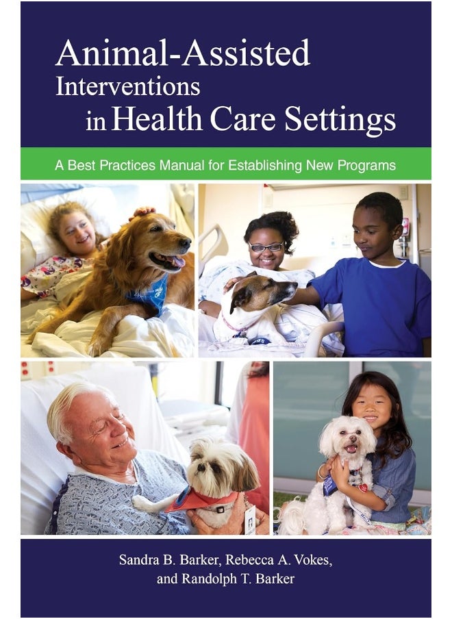 Animal-Assisted Interventions in Health Care Settings: A Best Practices Manual for Establishing New Programs 