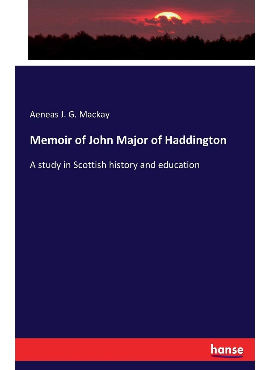 Memoir of John Major of Haddington: A study in Scottish history and education  - Image 1