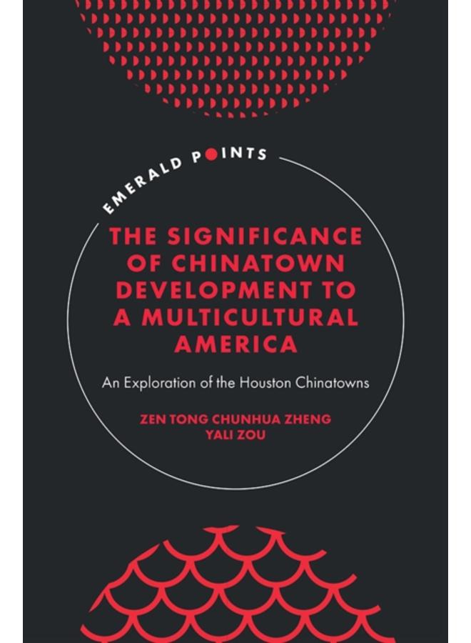 The Significance of Chinatown Development to a Multicultural America : An Exploration of the Houston Chinatowns