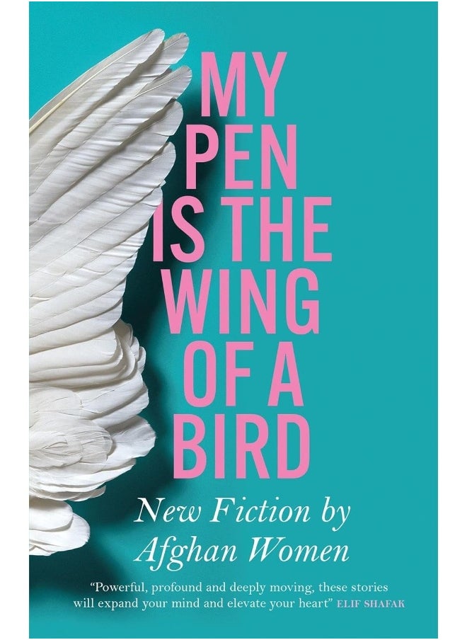 My Pen is the Wing of a Bird: New Fiction by Afghan Women 