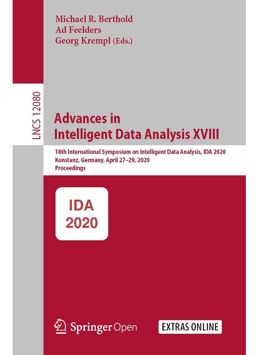 Advances in Intelligent Data Analysis XVIII: 18th International Symposium on Intelligent Data Analysis, IDA 2020, Konstanz, Germany, April 27-29, 2020, Proceedings