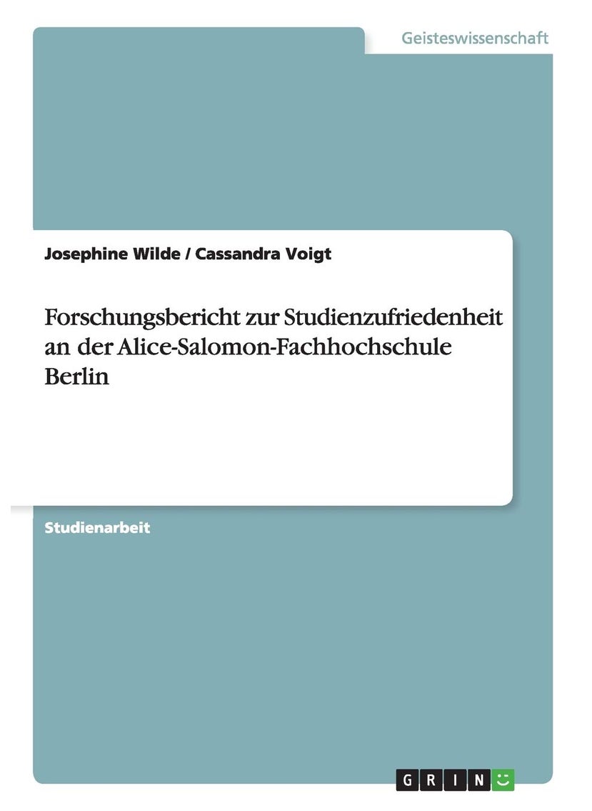 Forschungsbericht zur Studienzufriedenheit an der Alice-Salomon-Fachhochschule Berlin 