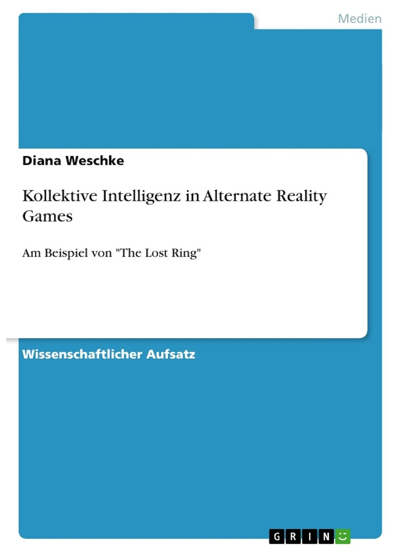 Kollektive Intelligenz in Alternate Reality Games: Am Beispiel von "The Lost Ring" 