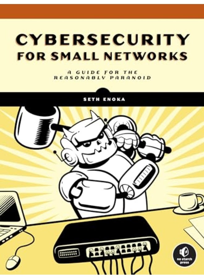 الأمن السيبراني للشبكات الصغيرة: دليل بلا هراء للمصابين بالبارانويا بشكل معقول بقلم إينوك، سيث - غلاف ورقي