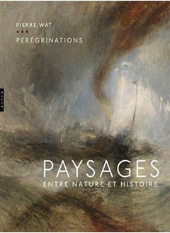 PEREGRINATIONS. PAYSAGES ENTRE NATURE ET HISTOIRE 