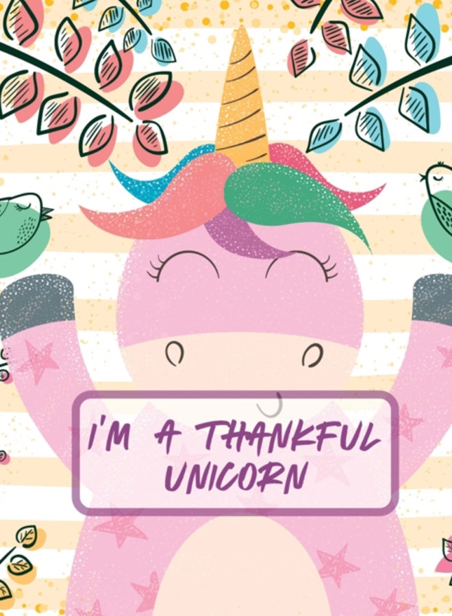 I'm A Thankful Unicorn : Teach Mindfulness Children's Happiness Notebook Sketch and Doodle Too 