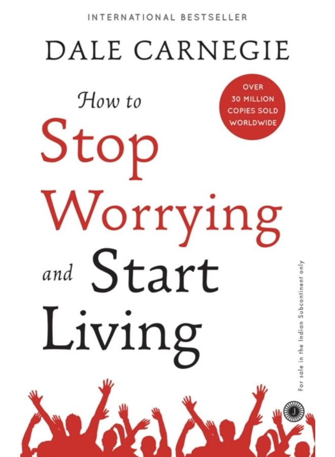 How to Stop Worrying and Start Living 