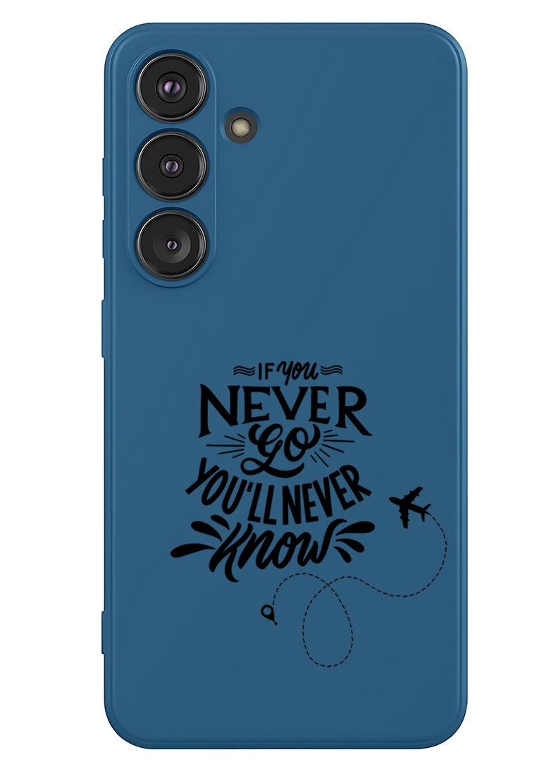 Theodor Protective Slim Fit Case Liquid Silicone Cover with Full Body Protection Anti-Scratch Shockproof Case For Samsung Galaxy S25 (Blue) - If you never go you will never Know - Image 1