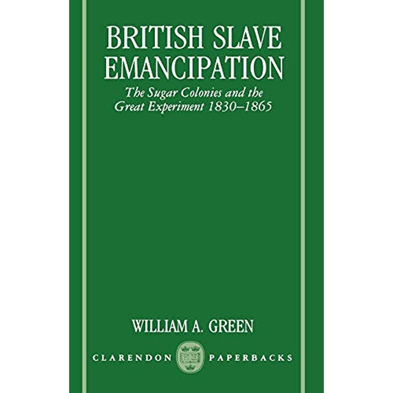 British Slave Emancipation The Sugar Colonies and the Great Experiment 18301865