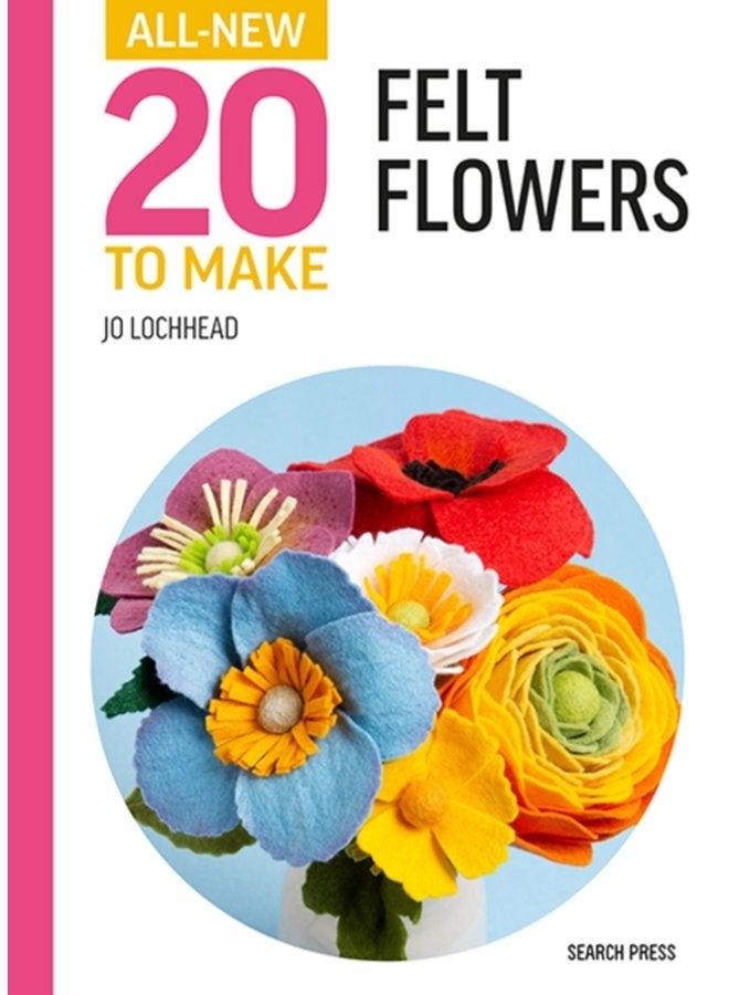 All New Twenty to Make Felt Flowers - Hardback