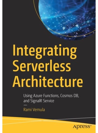 Integrating Serverless Architecture Using Azure Functions Cosmos DB and SignalR Service - Paperback - pzsku/Z54464DD9F644E5816B8DZ/45/1761130053/59a012ed-664f-4051-b4bd-334c95911cc4