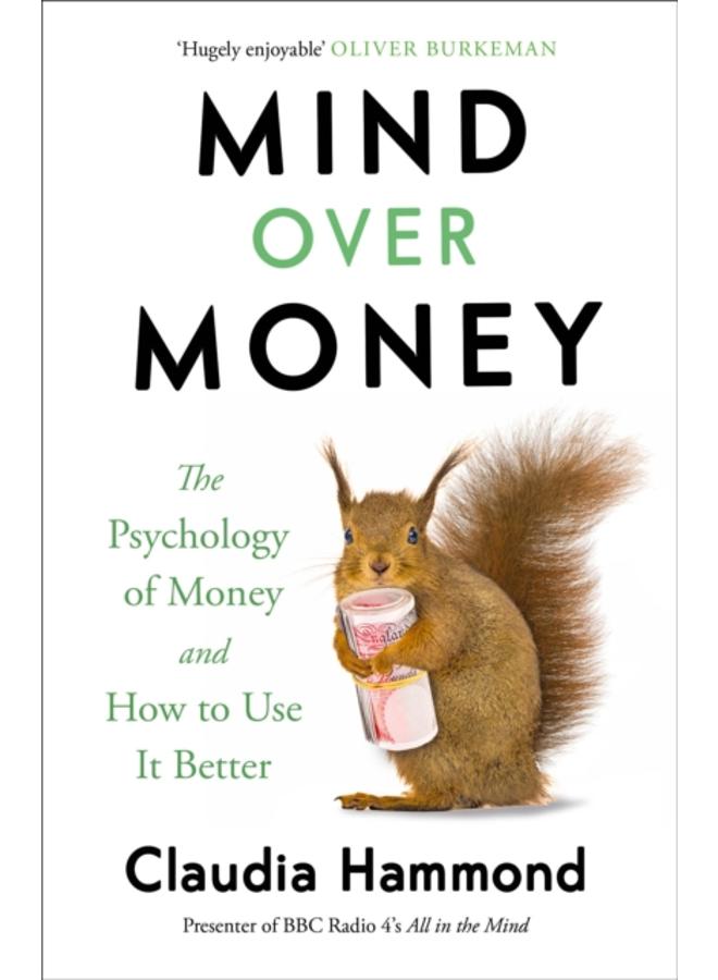 Mind Over Money : The Psychology of Money and How To Use It Better