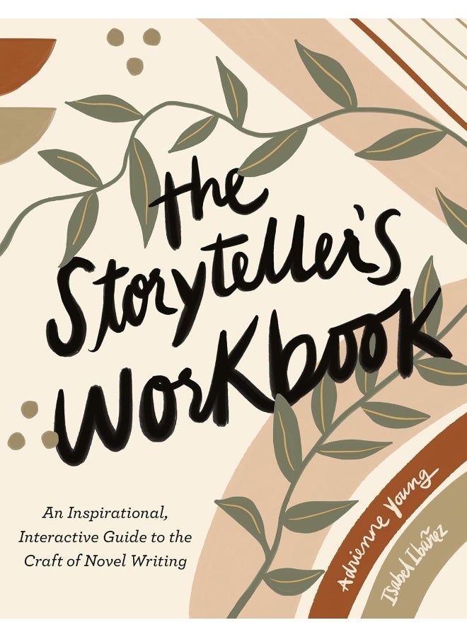The Storyteller's Workbook: An Inspirational, Interactive Guide to the Craft of Novel Writing