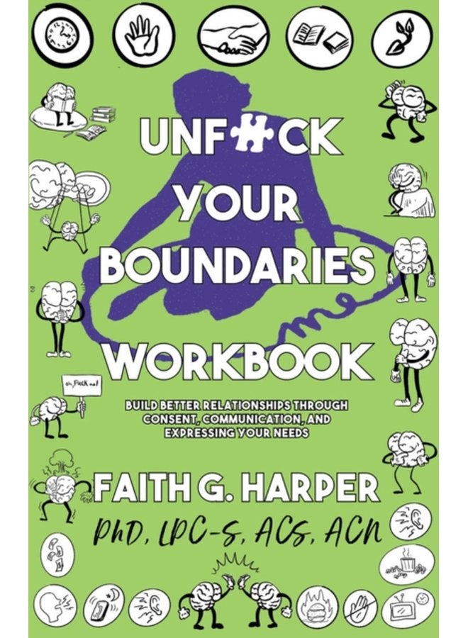 Unfuck Your Boundaries Workbook Build Better Relationships Through Consent Communication and Expressing Your Needs - Paperback