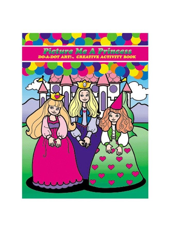 Do.A.Dot Art! Coloring Books For Kids Dot A Dot Art Activity Book For Girls And Toddlers Picture Me A Princess  - Image 1