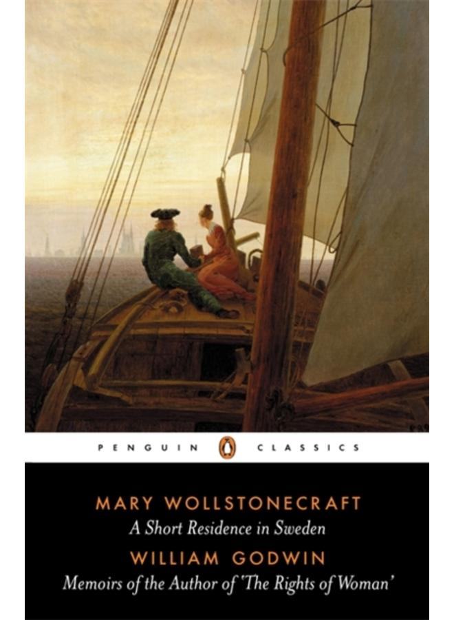 A Short Residence in Sweden & Memoirs of the Author of 'The Rights of Woman' 