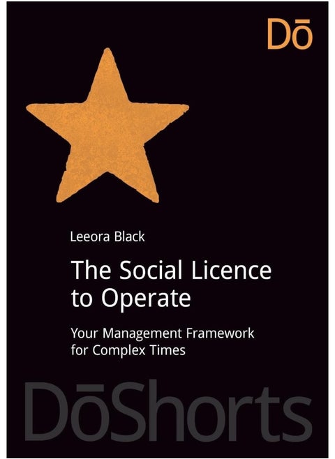 The Social Licence to Operate: Your Management Framework for Complex Times