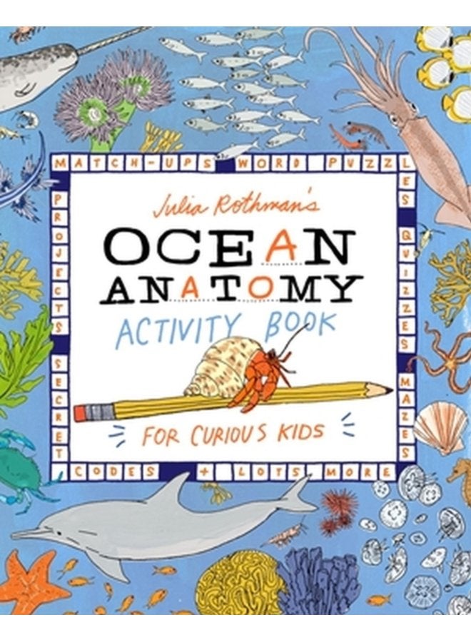 Julia Rothman s Ocean Anatomy Activity Book Match Ups Word Puzzles Quizzes Mazes Projects Secret Codes Lots More - Paperback