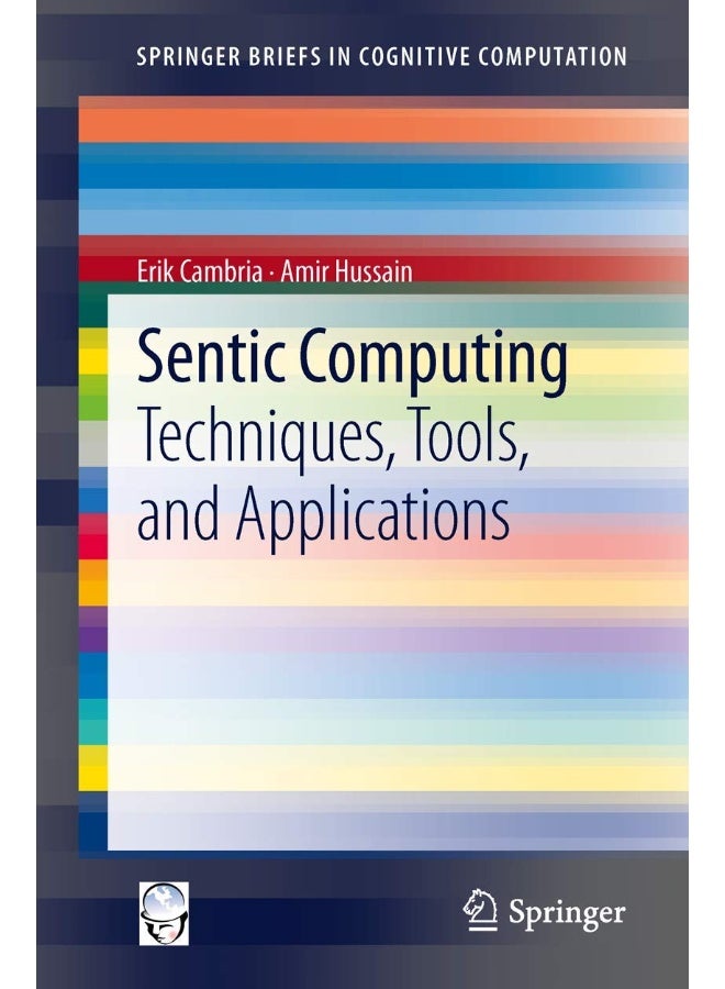 Sentic Computing: Techniques, Tools, and Applications