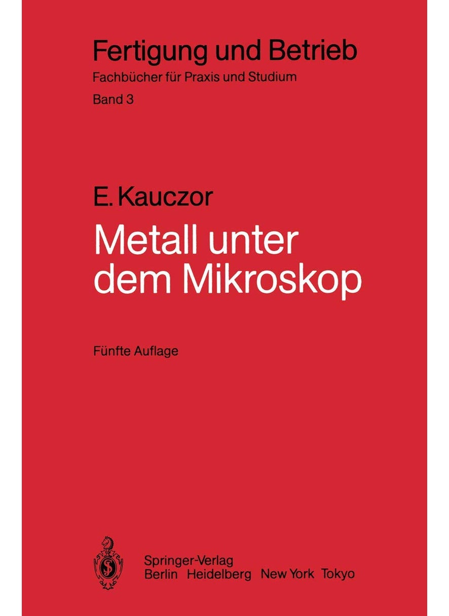 Metall unter dem Mikroskop: Einführung in die metallographische Gefügelehre 