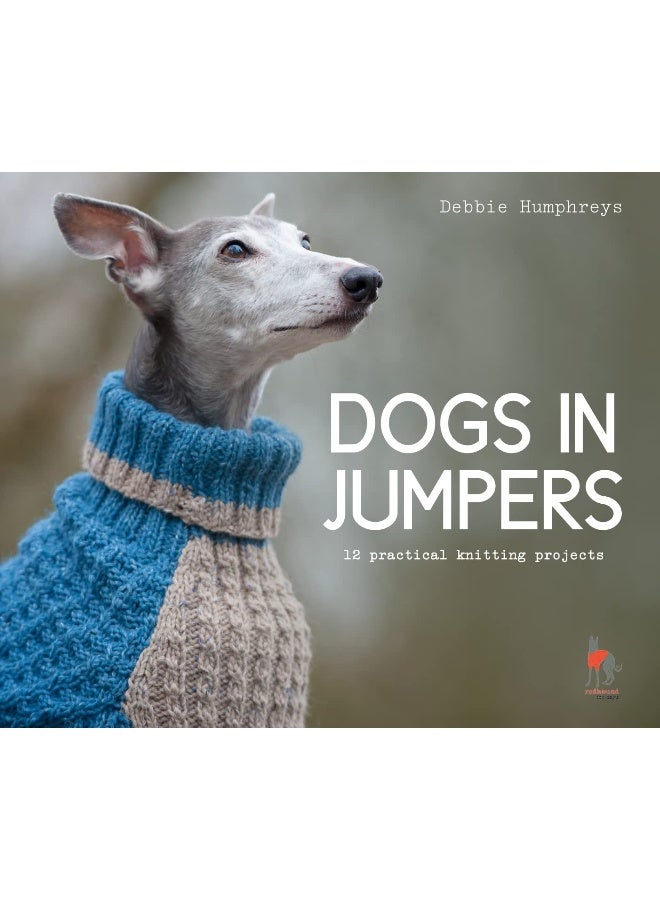 Dogs in Jumpers: 12 practical knitting projects 
