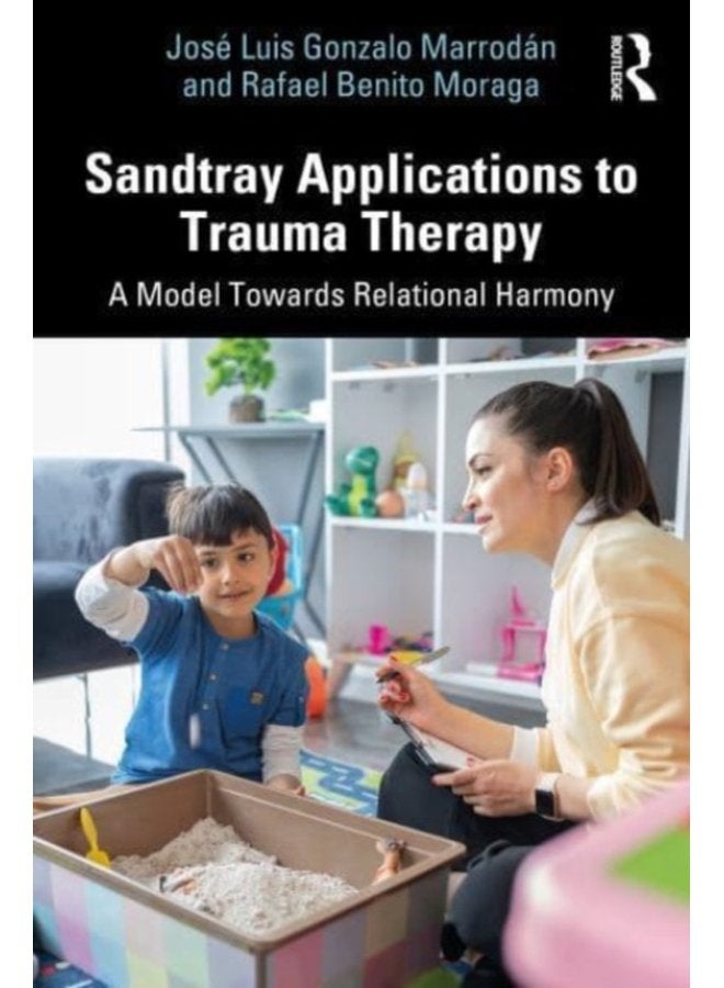 Sandtray Applications to Trauma Therapy A Model Towards Relational Harmony - Paperback