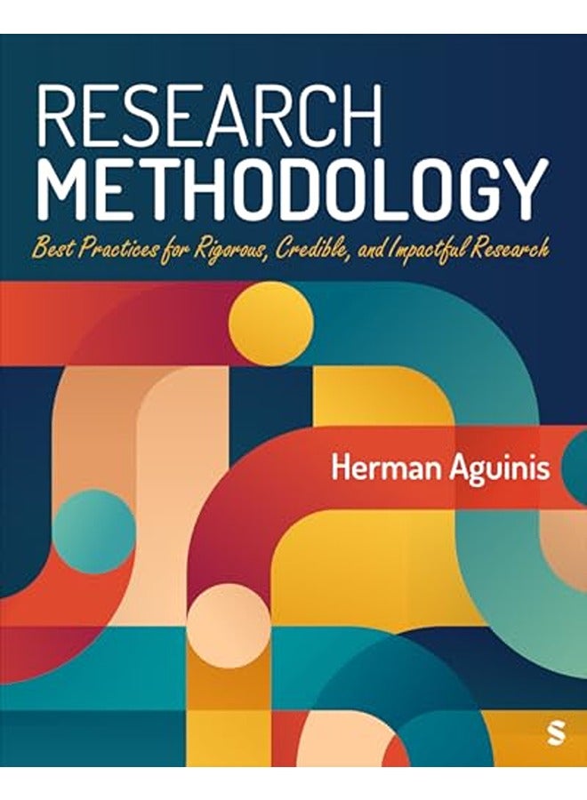 Research Methodology: Best Practices for Rigorous, Credible, and Impactful Research