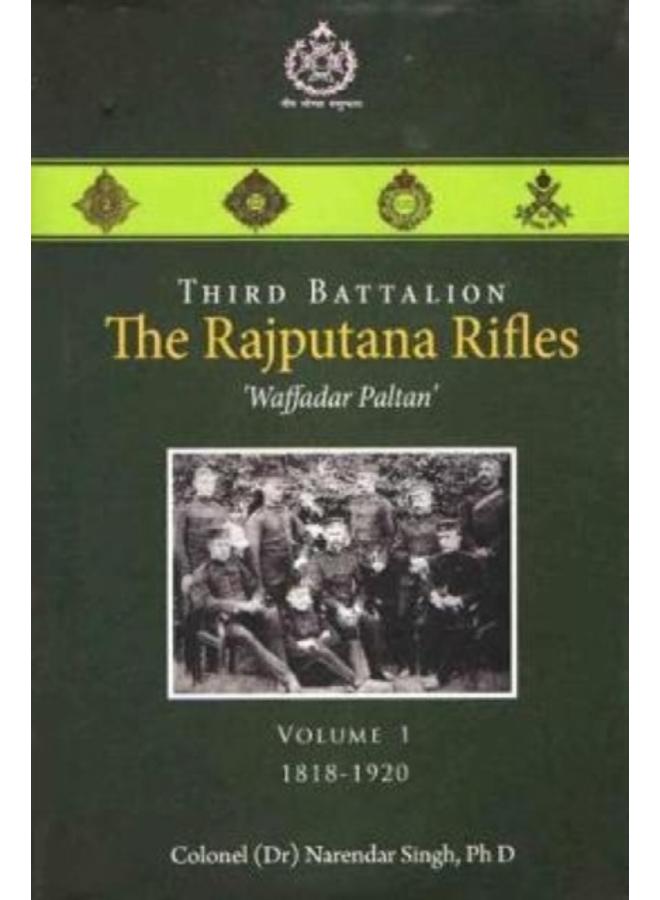 Third Battalion The Rajputana Rifles `Waffadar Paltan' : Volume 1, 1818-1920 