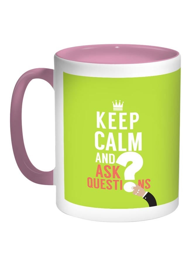 Keep Calm And Ask Questions Printed Coffee Mug Light Green/White/Pink 11ounce