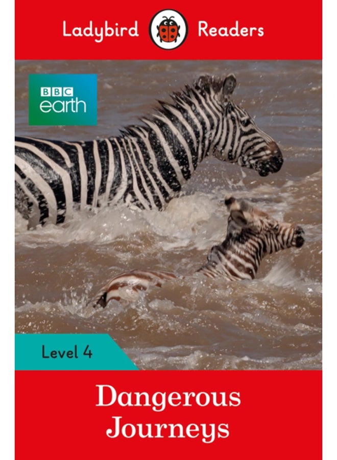 Ladybird Readers Level 4 - BBC Earth - Dangerous Journeys (ELT Graded Reader) 