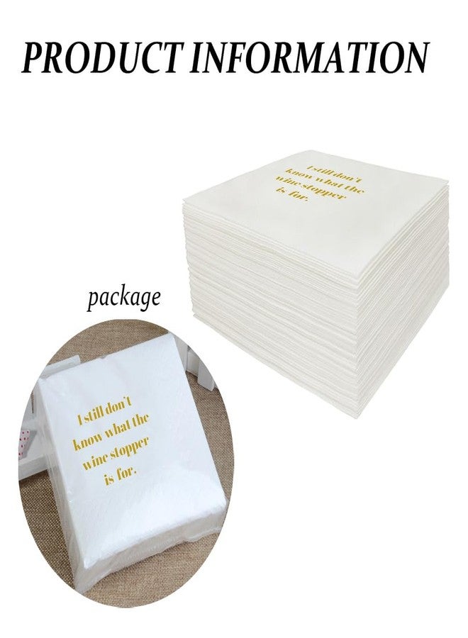 VOWFOO Funny Cocktail Napkins 100Pcs I Still Don't Know What The Wine Stopper Is For Paper Disposable Party Napkins for Just About Any Adult Get-together Party Table Decorations 5 x 5 two-ply (Gold) - Image 3