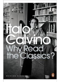 Why Read the Classics? (Penguin Modern Classics)