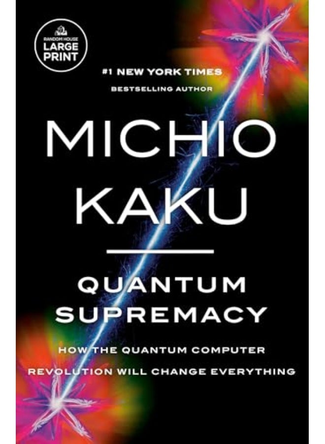 Quantum Supremacy How The Quantum Computer Revolution Will Change Everything By Kaku, Michio Paperback