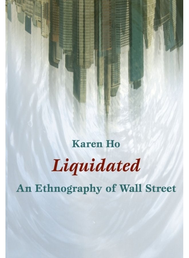 Liquidated An Ethnography of Wall Street - Paperback