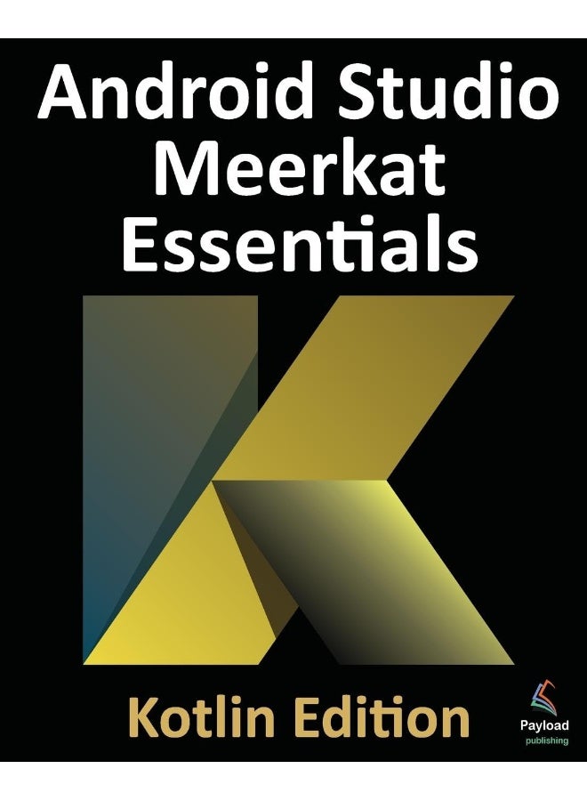 Android Studio Meerkat Essentials - Kotlin Edition: Developing Android Apps Using Android Studio Meerkat and Kotlin  - Image 1