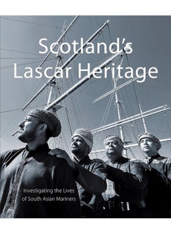 Scotland's Lascar Heritage: Investigating the Lives of South Asian Mariners 