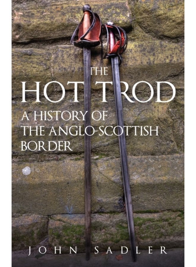 The Hot Trod A History of the Anglo Scottish Border - Paperback