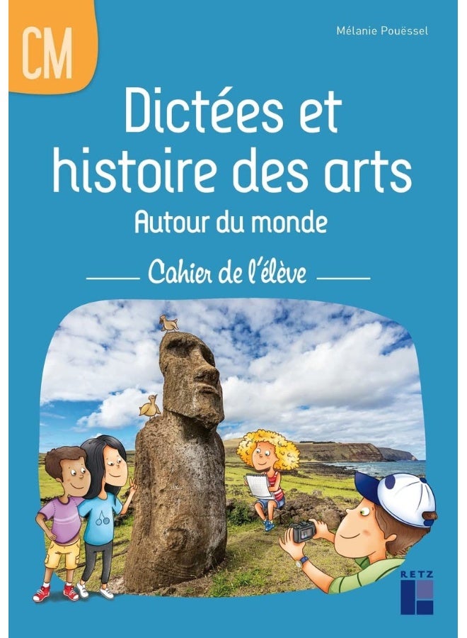 Dictées et histoire des arts autour du monde CM - Cahier de l'élève 