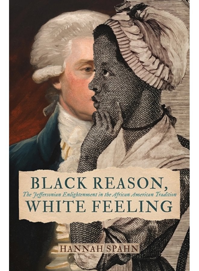 Black Reason White Feeling The Jeffersonian Enlightenment in the African American Tradition - Paperback