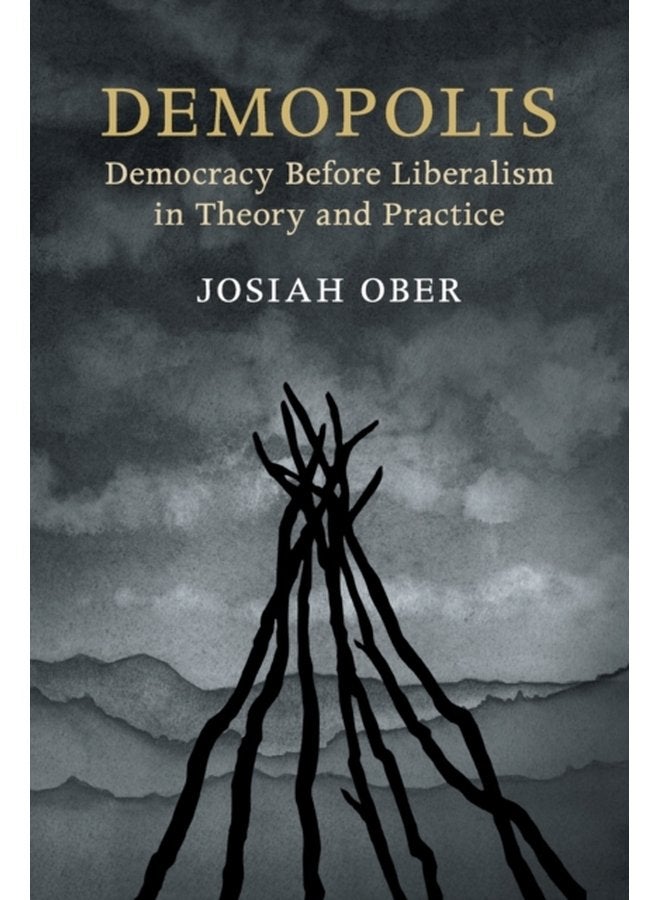 Demopolis Democracy before Liberalism in Theory and Practice - Paperback