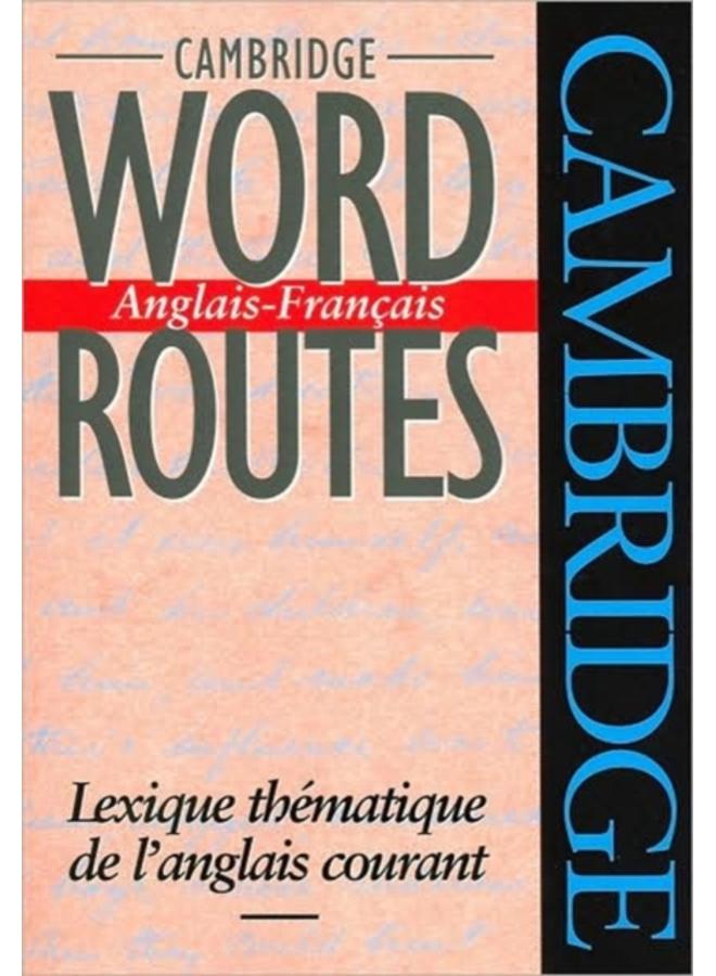 Cambridge Word Routes Anglais-Francais : Lexique thematique de l'anglais courant
