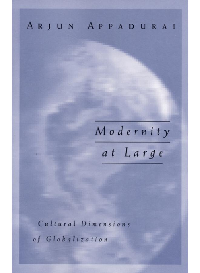 Modernity At Large : Cultural Dimensions of Globalization 