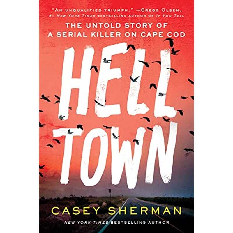 Helltown The Untold Story of a Serial Killer on Cape Cod 
