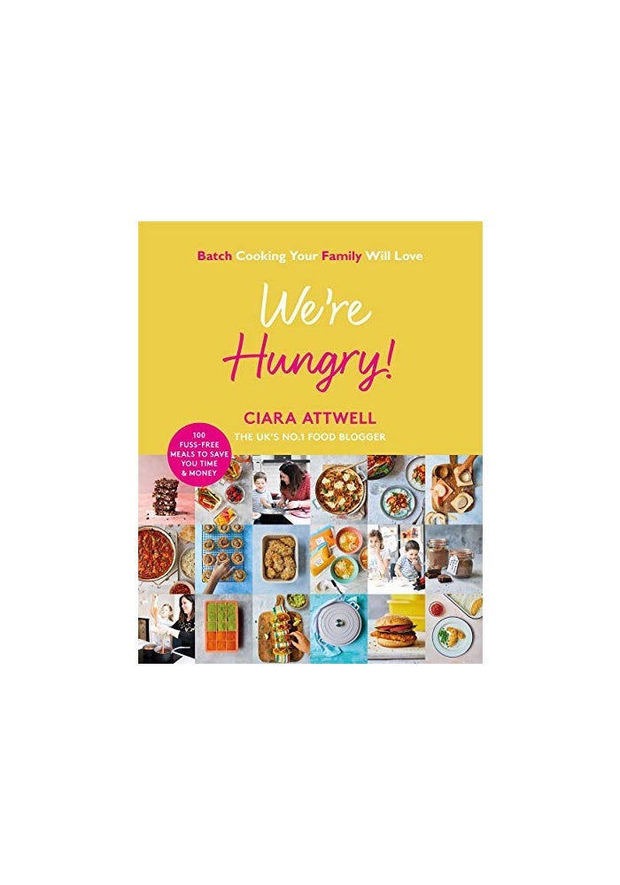 We're Hungry!: Batch Cooking Your Family Will Love: 100 Fuss-Free Meals to Save You Time & Money - Image 1